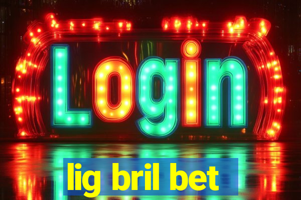 lig bril bet